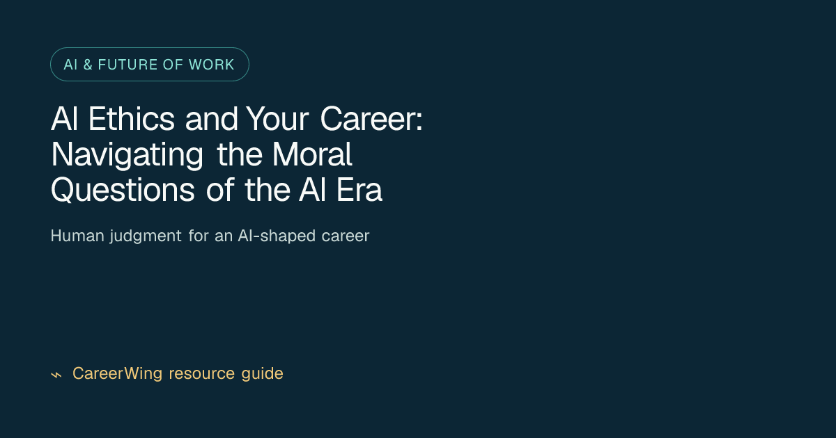 AI Ethics and Your Career: Navigating the Moral Questions of the AI Era — illustrated ai & future of work guide from CareerWing