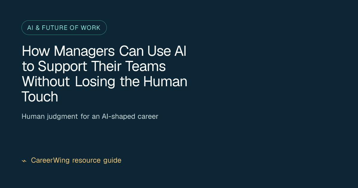 How Managers Can Use AI to Support Their Teams Without Losing the Human Touch — illustrated ai & future of work guide from CareerWing